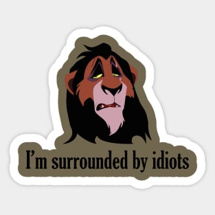 I'm surrounded by idiots Sticker